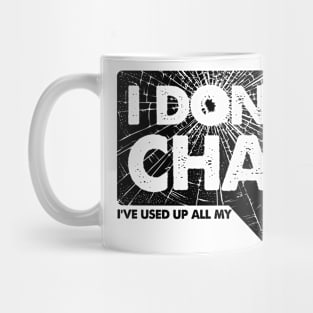 I Don't Chat I've Used Up All My Words Mug